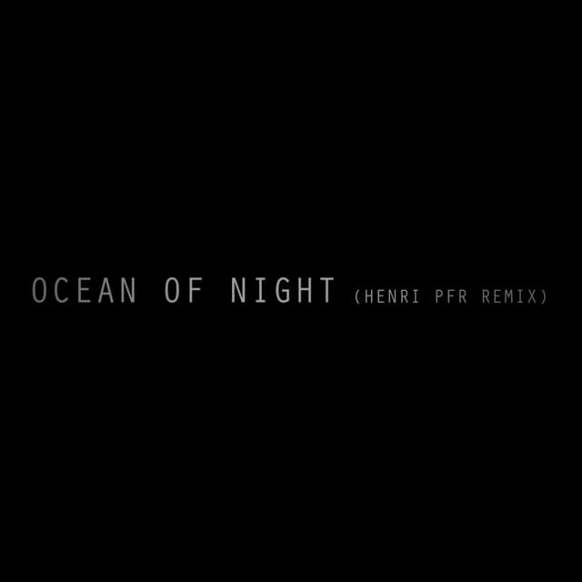 Ocean of Night (Henri PFR Remix)