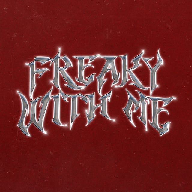 Freaky With Me