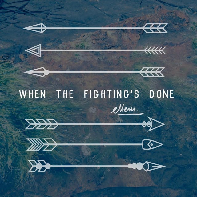 When the Fighting’s Done