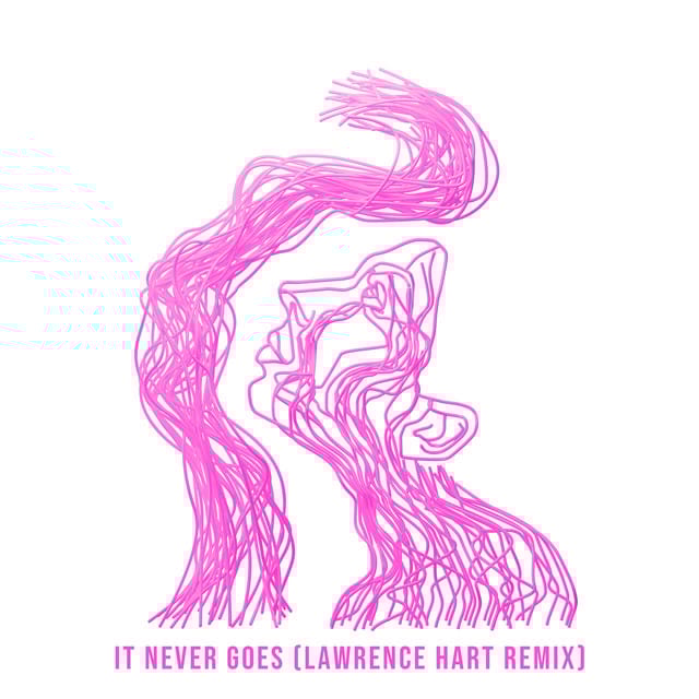It Never Goes (Lawrence Hart Remix)