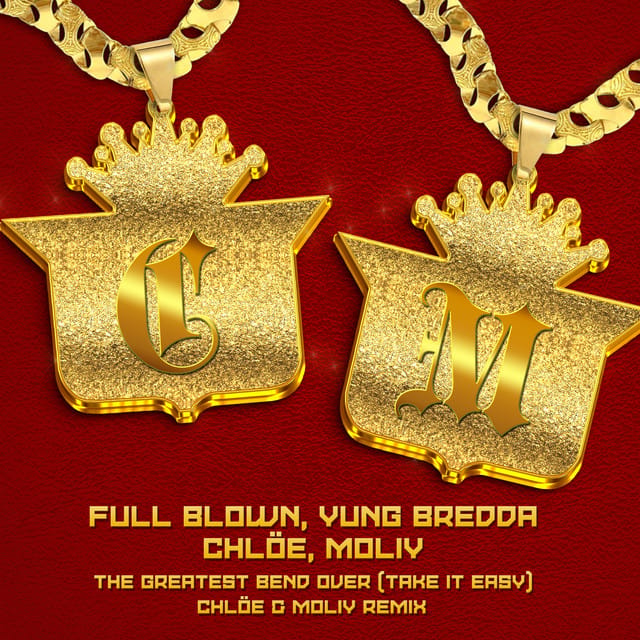 The Greatest Bend Over (Take It Easy) [Chlöe x MOLIY Remix]