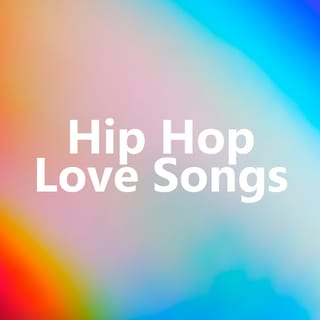 Hip Hop Love Songs