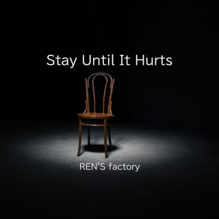 Stay Until It Hurts