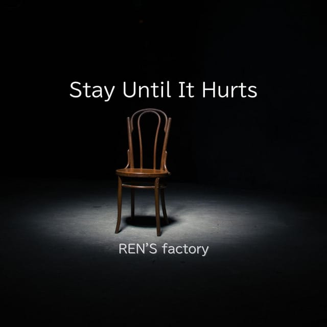 Stay Until It Hurts