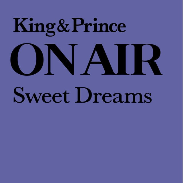 King & Prince ON AIR Sweet Dreams