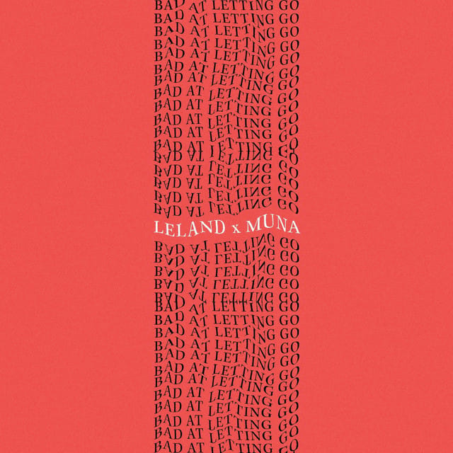 Bad At Letting Go (feat. MUNA)