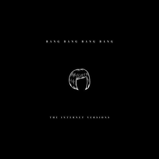Bang Bang Bang Bang (The Internet Versions) - Single