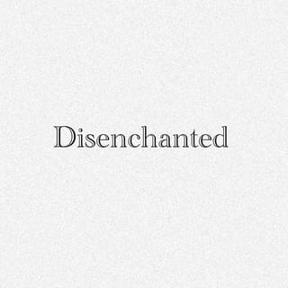 Disenchanted