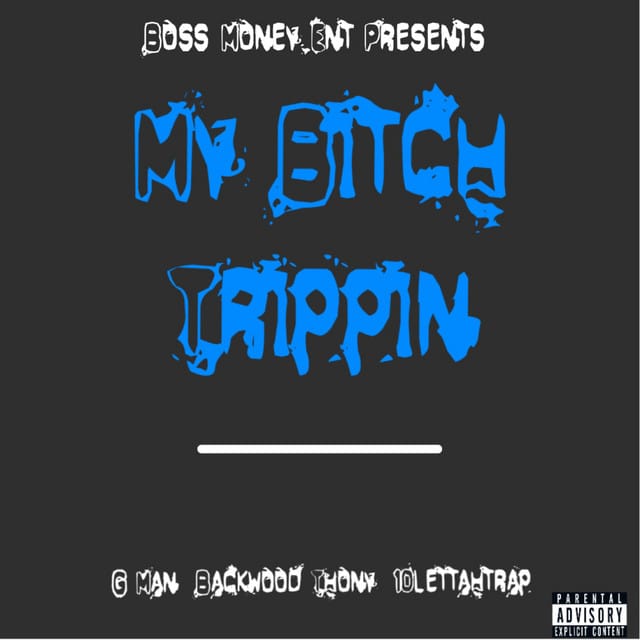 My Bitch Trippin