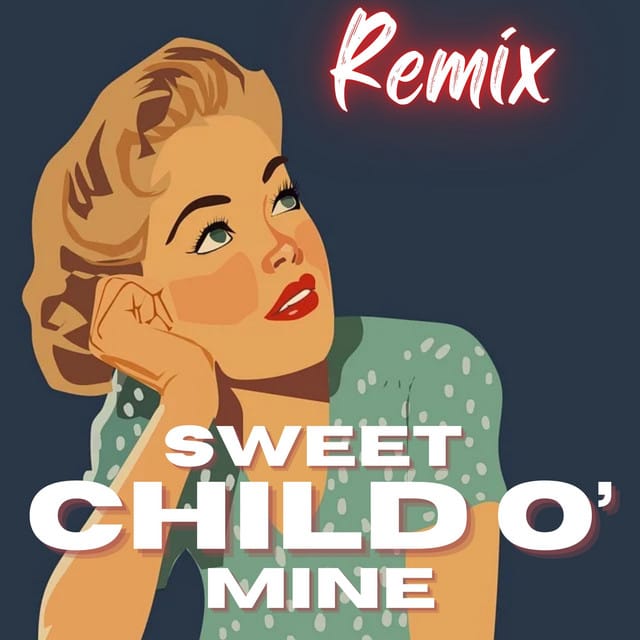 Sweet Child O' Mine (Remix) - Single