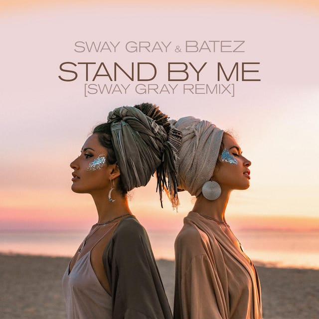 Stand By Me (Sway Gray Remix)