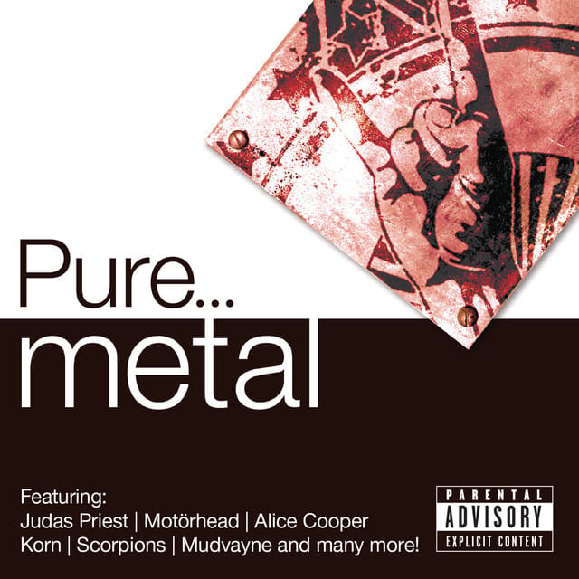 Pure... Metal