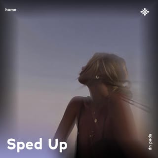 home - sped up + reverb