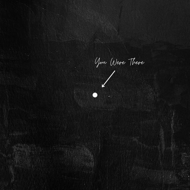 You Were There