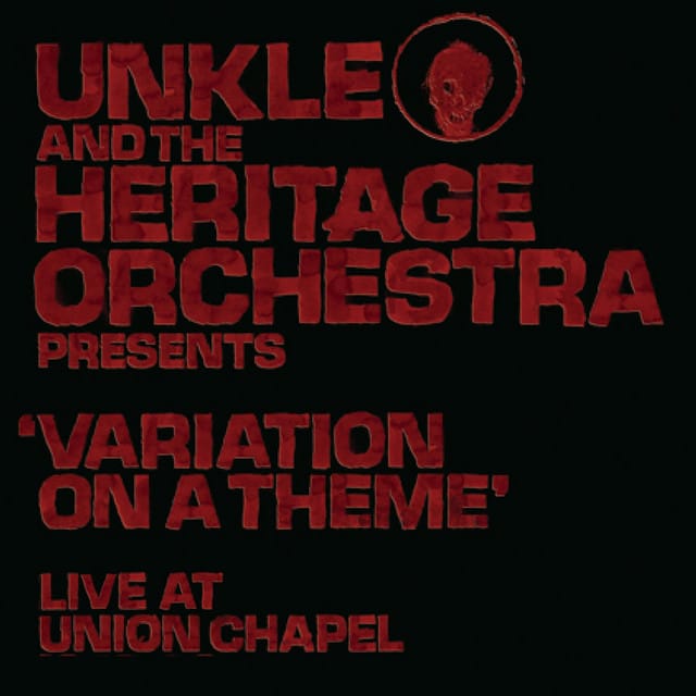 Unkle and the Heritage Orchestra Presents ‘Variation of a Theme’ (Live at Union Chapel)