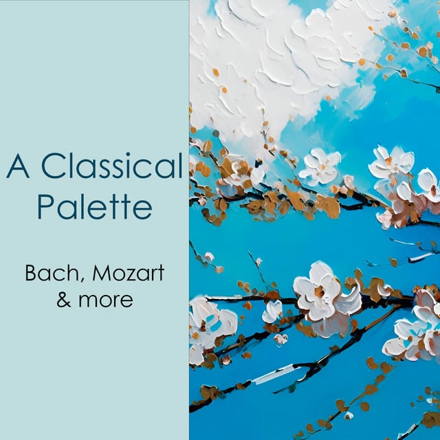 "'A Classical Palette: Bach, Mozart & more"