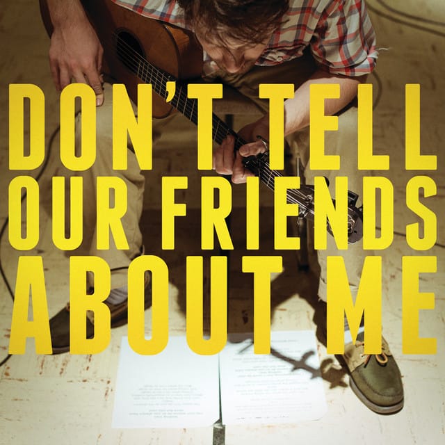 Don't Tell Our Friends About Me