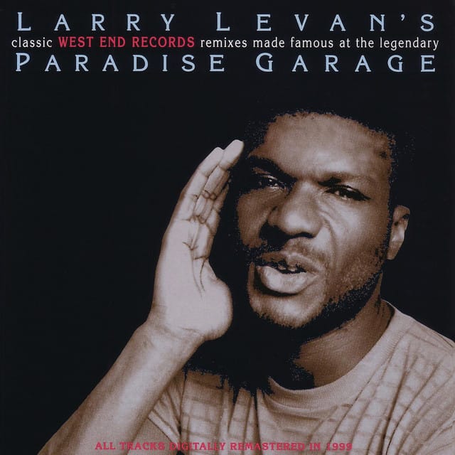 Larry Levans Classic West End Records Remixes Made Famous At The Legendary Paradise Garage