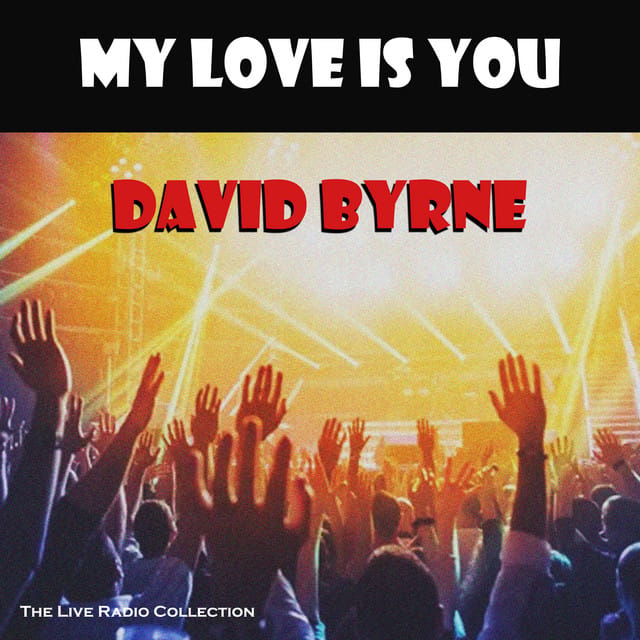 David Byrne – My Love Is You (Live) | Album profile | Dork