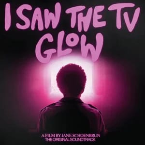 I Saw the TV Glow (Original Motion Picture Soundtrack)