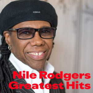 Nile Rodgers Greatest Hits