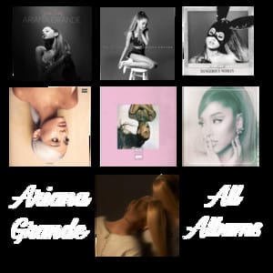 ARIANA GRANDE ALL ALBUMS!