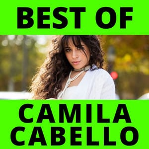 BEST OF CAMILA CABELLO💚ALL SONGS HITS