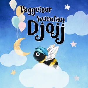 Vaggvisor Humlan Djojj 🐝
