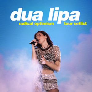 Dua Lipa Setlist - Radical Optimism Tour 2025