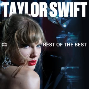 Taylor Swift: Best Of The Best