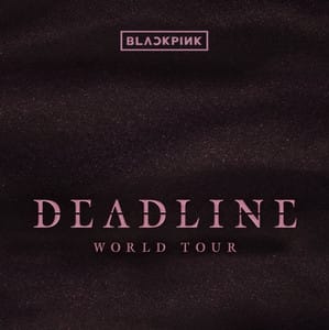 [CONFIRMED] BLACKPINK  <DEADLINE> 2025: World Tour Setlist