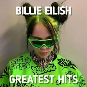 Billie Eilish Greatest Hits