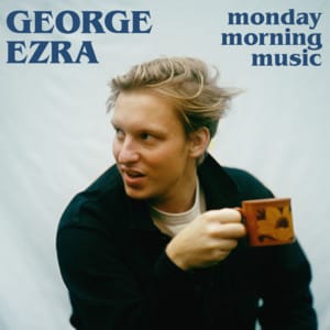 George Ezra's Monday Morning Music