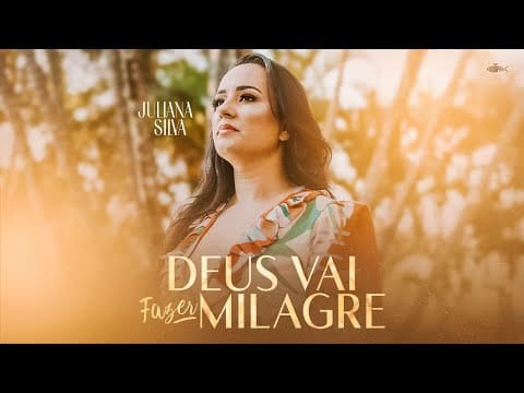 Juliana Silva — Juliana Silva - Deus Vai Fazer Milagre | Clipe Oficial