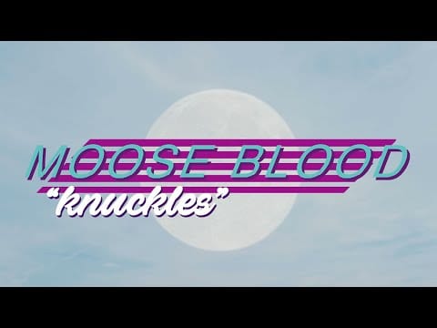 Moose Blood — Knuckles
