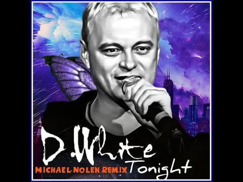 D. White — D. White - Tonight (Michael Nolen Remix) / Dance Pop