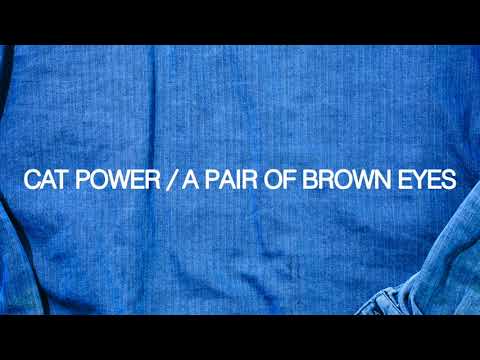Cat Power — A Pair Of Brown Eyes