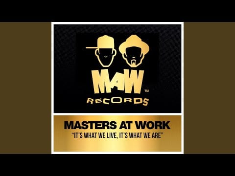 Masters At Work — It's What We Live, It's What We Are (KenLou Mix)
