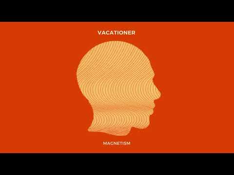 Vacationer — Vacationer -  Magnetism (Official Audio)
