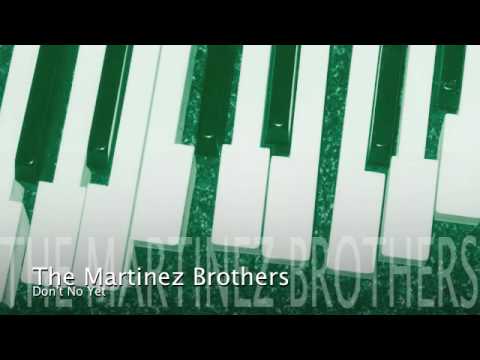 The Martinez Brothers — The Martinez Brothers - Don't No Yet