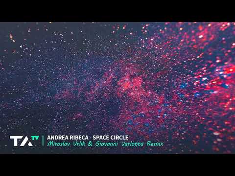 Andrea Ribeca — Andrea Ribeca - Space Circle (Miroslav Vrlik & Giovanni Varlotta Remix)