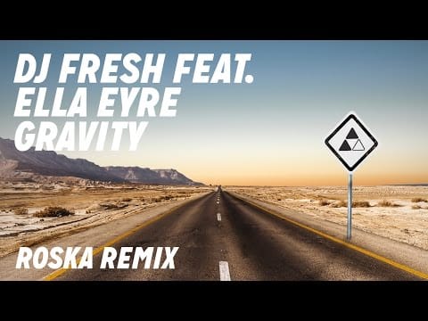 Fresh — DJ Fresh ft. Ella Eyre - Gravity [Roska Remix]