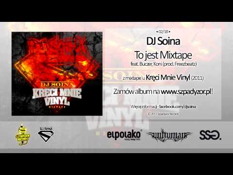 DJ Soina — 02. Dj Soina - To jest Mixtape feat. Buczer, Koni (prod. Freezbeatz)