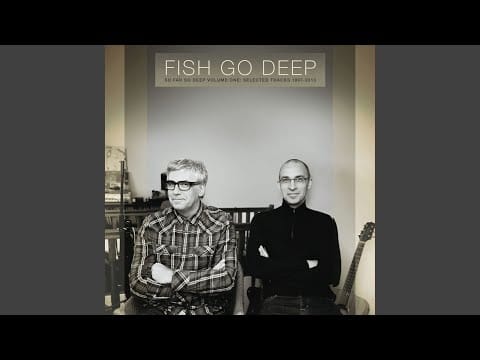Fish Go Deep — Nights Like These (2013 Rework)