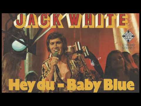 Jack White — Jack White - Hey du - Baby Blue - 1973