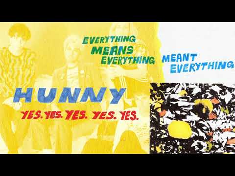 HUNNY — HUNNY - "Everything Means Everything Meant Everything" (Full Album Stream)