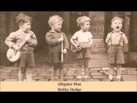Bobby Hodge — Alligator Man   Bobby Hodge