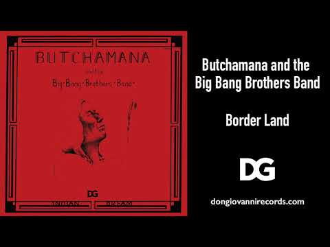 Bruce Hamana — Butchamana and the Big Bang Brothers Band - "Border Land"