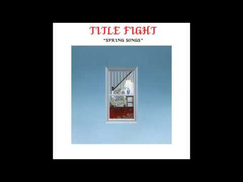 Title Fight — Title Fight - Spring Songs