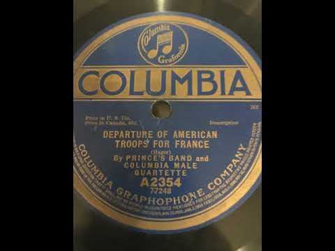 Prince's Band — Departure Of American Troops For France - Prince's Band and Columbia Male Quartet - 1917